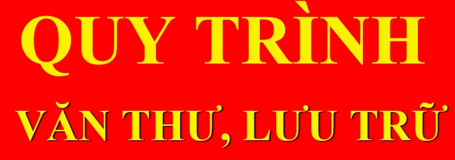 QUY TRÌNH VĂN THƯ, LƯU TRỮ